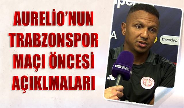 Antalyaspor Yardımcı Antrenörü Mehmet Aurelio: "Trabzon’da Oynamak Her Zaman Zor"