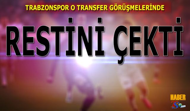 Trabzonspor O Transferde Resti Çekti