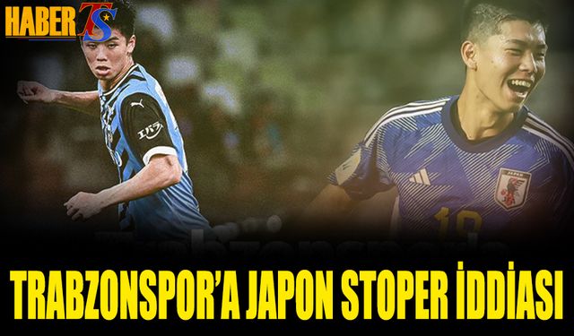 Trabzonspor'a Japon Stoper İddiası