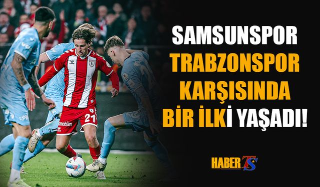 Samsunspor Bir İlki Yaşadı