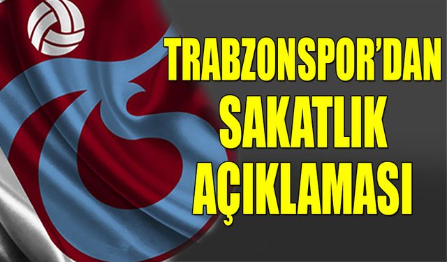 Trabzonspor’da Konyaspor Maçı Öncesi Sakatlık Açıklaması