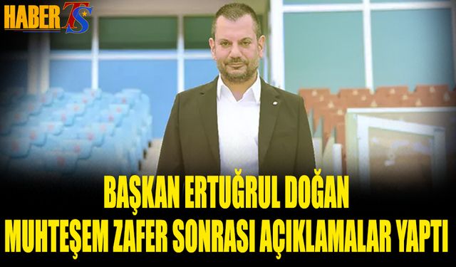 Başkan Ertuğrul Doğan: “Trabzon'un Gençleri Tarih Yazdı”