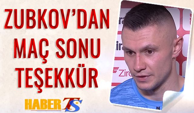 Zubkov'dan Maç Sonunda Nwakaeme'ye Teşekkür