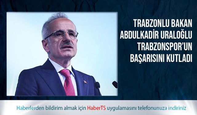 Bakan Abdulkadir Uraloğlu'ndan Trabzonspor U19 Takımı’na Tebrik: “Avrupa’da Finaldeyiz”