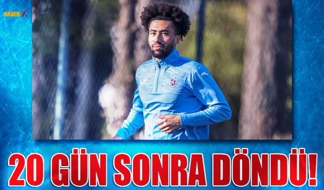 Trabzonsporlu İsim 20 Gün Sonra Sahalara Döndü