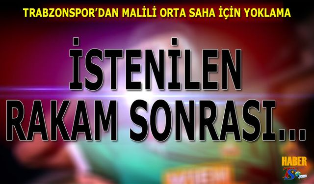 Trabzonspor'dan Transferde Malili Orta Saha İçin Yeni Yoklama Yapıldı
