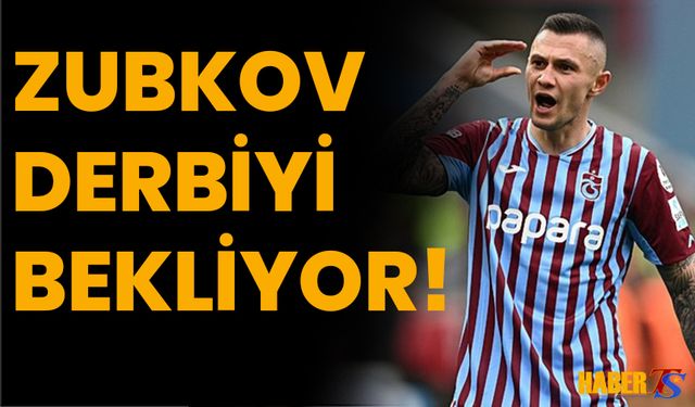 Zubkov'un Gözü Derbide!