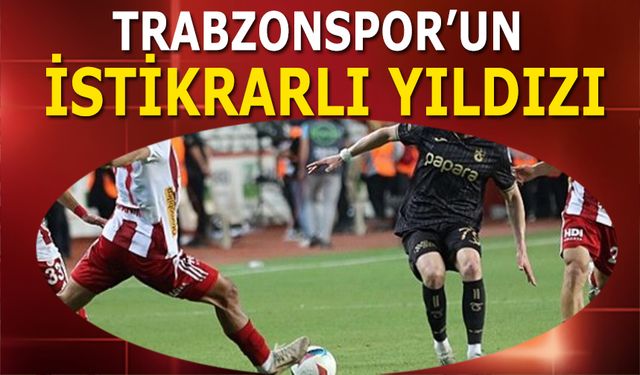 Trabzonspor'un İstikrarlı Yıldızı