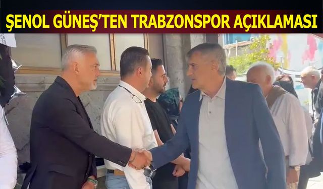Şenol Güneş’ten Trabzonspor Mesajı