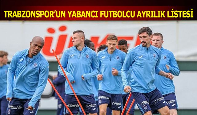 Trabzonspor'un Yabancı Futbolcu Ayrılık Listesi