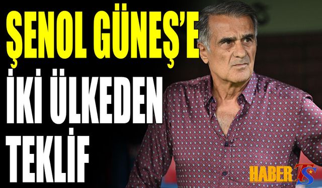 Şenol Güneş’e İki Ülkeden Teknik Direktörlük Teklifleri