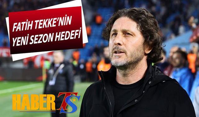 Fatih Tekke'nin Yeni Sezon Hedefi