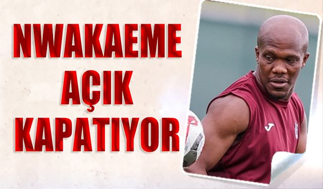 Nwakaeme Açık Kapatıyor