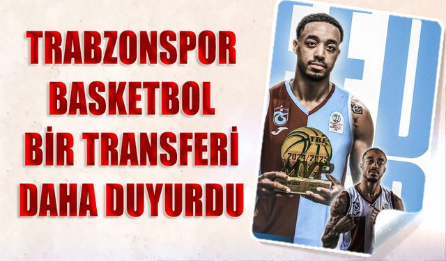 Trabzonspor Basketbol Bir Transferi Daha Duyurdu