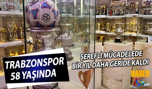 Trabzonspor 58 Yaşında: Karadeniz Fırtınası Gururla Yoluna Devam Ediyor