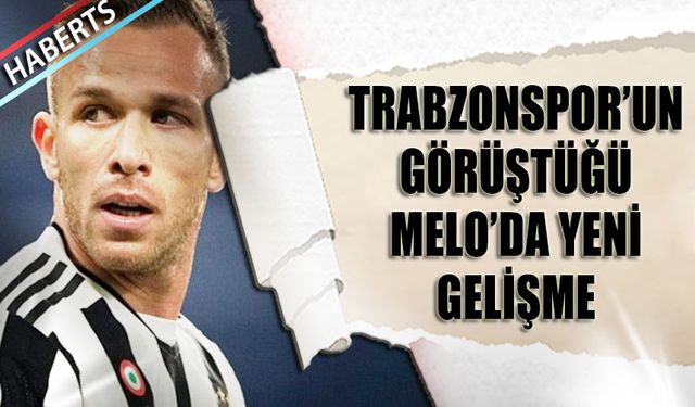 Trabzonspor'un Görüştüğü Melo'da Yeni Gelişme