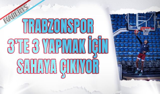 Trabzonspor Basketbol, Bursaspor’u Yenip 3’te 3 Yapmak İstiyor