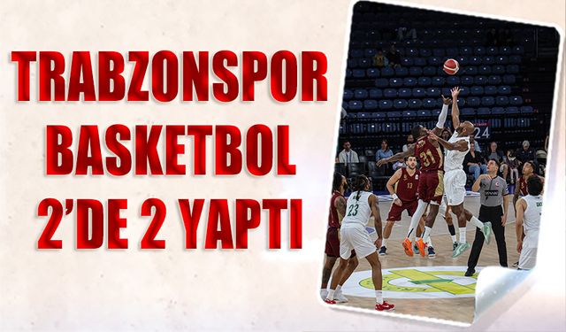 Trabzonspor Basketbol Ligde 2’de 2 Yaptı