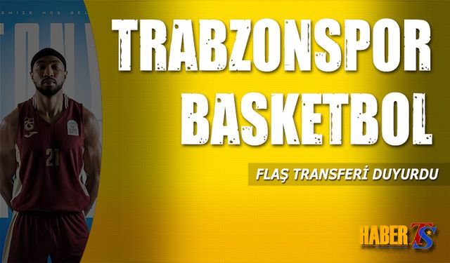 Trabzonspor Basketbol’dan Transfer Hamlesi