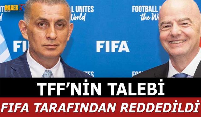 TFF'nin Talebi FIFA Tarafından Reddedildi