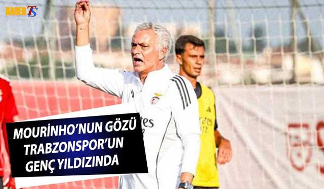 Mourinho'nun Gözü Trabzonspor'un Genç Yıldızında