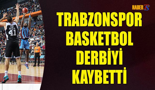 Trabzonspor Basketbol Derbiyi Kaybetti