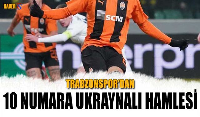Trabzonspor'dan 10 Numara Ukraynalı Transfer Hamlesi