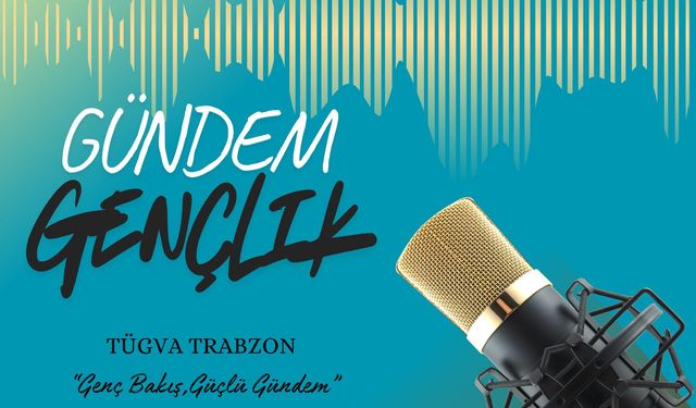 TÜGVA Trabzon’dan Gençlere Yeni Program: Gündem Gençlik
