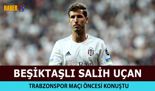 Salih Uçan: Trabzonspor'u Takip Ediyorum