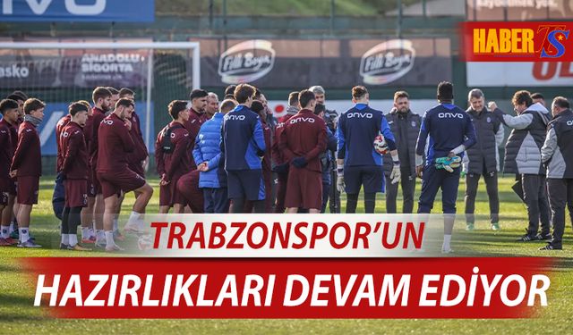 Trabzonspor Gençlerbirliği Maçı Hazırlıklarını Sürdürdü