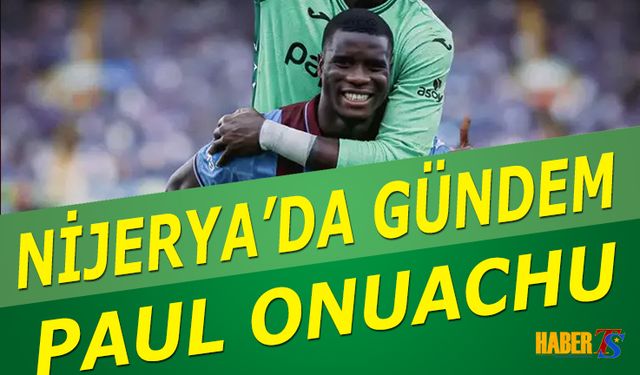 Paul Onuachu Trabzonspor’da Fırtına Gibi Esiyor