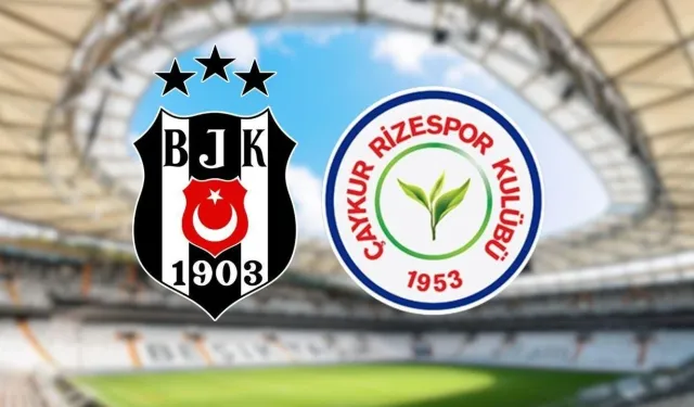 Beşiktaş Rizespor Maçı Ne Zaman Saat Kaçta
