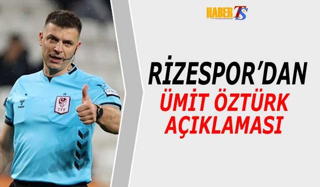 Rizespor’dan Hakem Ümit Öztürk’e Çok Sert Tepki
