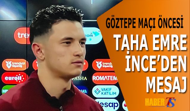 Trabzonspor’da Göztepe Maçı Öncesi Taha Emre’den Mesaj