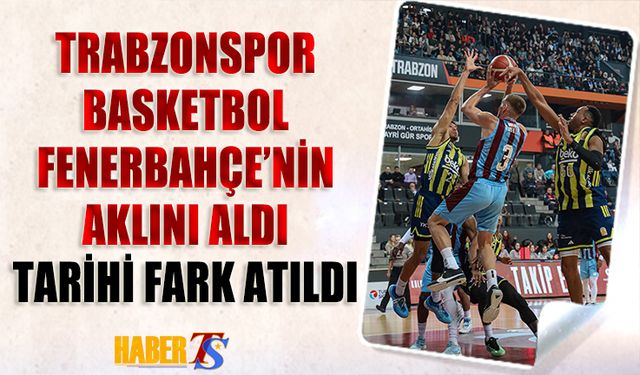Trabzonspor Basketbol Fenerbahçe Beko’yu Farklı Yendi