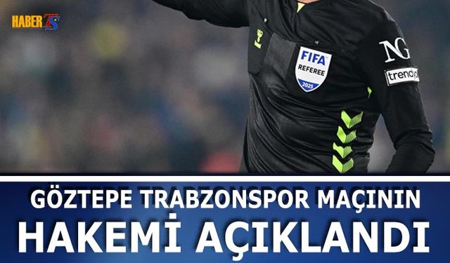 Göztepe Trabzonspor Maçının Hakemi Açıklandı