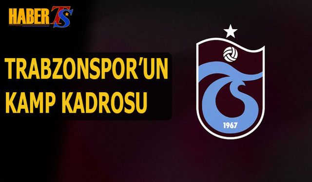 Trabzonspor’un Gençlerbirliği Maçı Kamp Kadrosu Belli Oldu