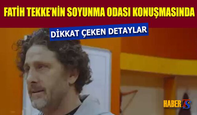Fatih Tekke’nin Soyunma Odası Konuşmaları Yayınlandı