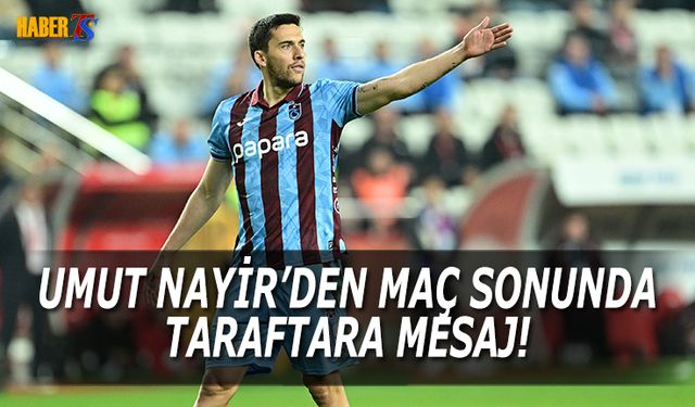Umut Nayir'den Maç Sonu Taraftara Mesaj