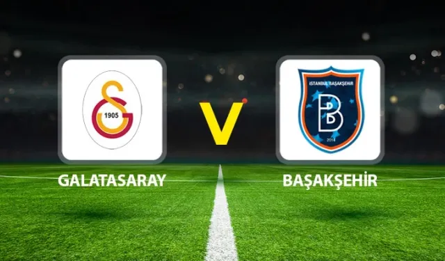 Galatasaray Başakşehir Maçı Özeti Nereden İzlenir