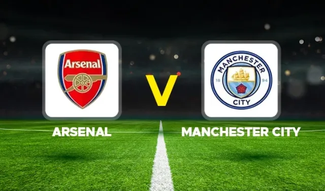 Arsenal Manchester City Maçı Hangi Kanalda