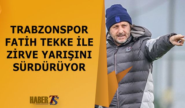 Trabzonspor Fatih Tekke İle Zirve Yarışında Güçlendi