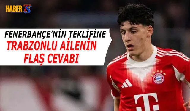 Fenerbahçe'nin Teklifine Trabzonlu Ailenin Flaş Cevabı