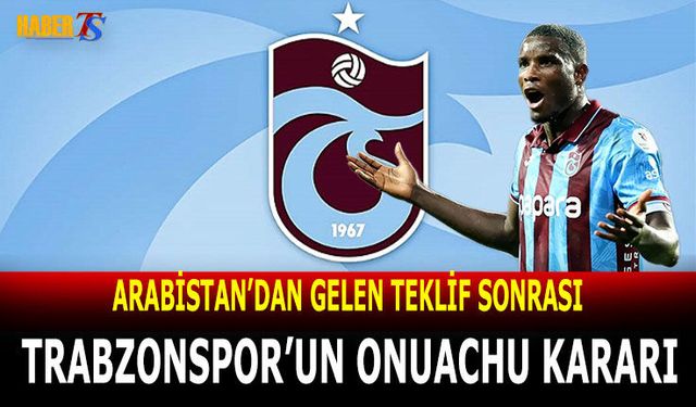 Arabistan'dan Gelen Teklif Sonrası Trabzonspor'un Kararı