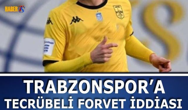 Trabzonspor'a Tecrübeli Forvet Transferi İddiası