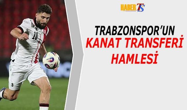 Trabzonspor'un Kanat Transferi Hamlesi