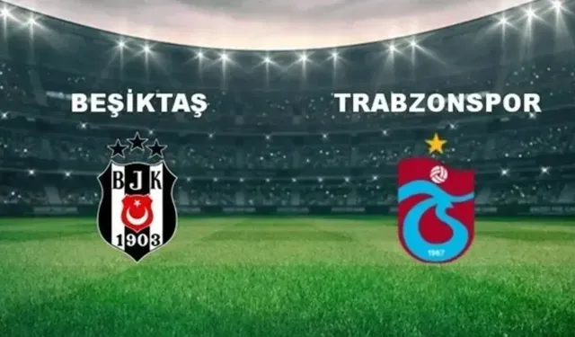 Beşiktaş Trabzonspor Maçı Tarihi Belli Oldu