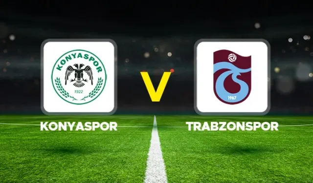Konyaspor Trabzonspor Maçı Saat Kaçta Hangi Kanalda