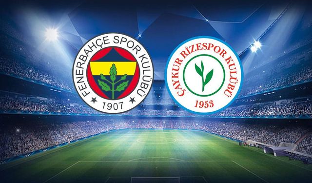 Fenerbahçe Rizespor Maçı Hangi Kanalda