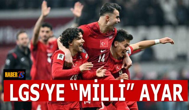 LGS'ye Milli Takım Değişimi! İşte Yeni Tarihi